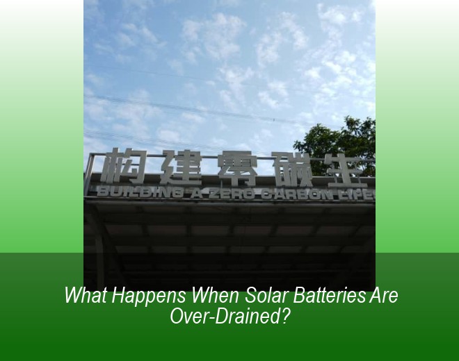 What Happens When Solar Batteries Are Over-Drained?